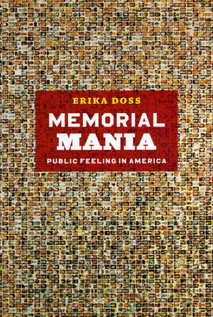 Memorial Mania: Public Feeling In America,New