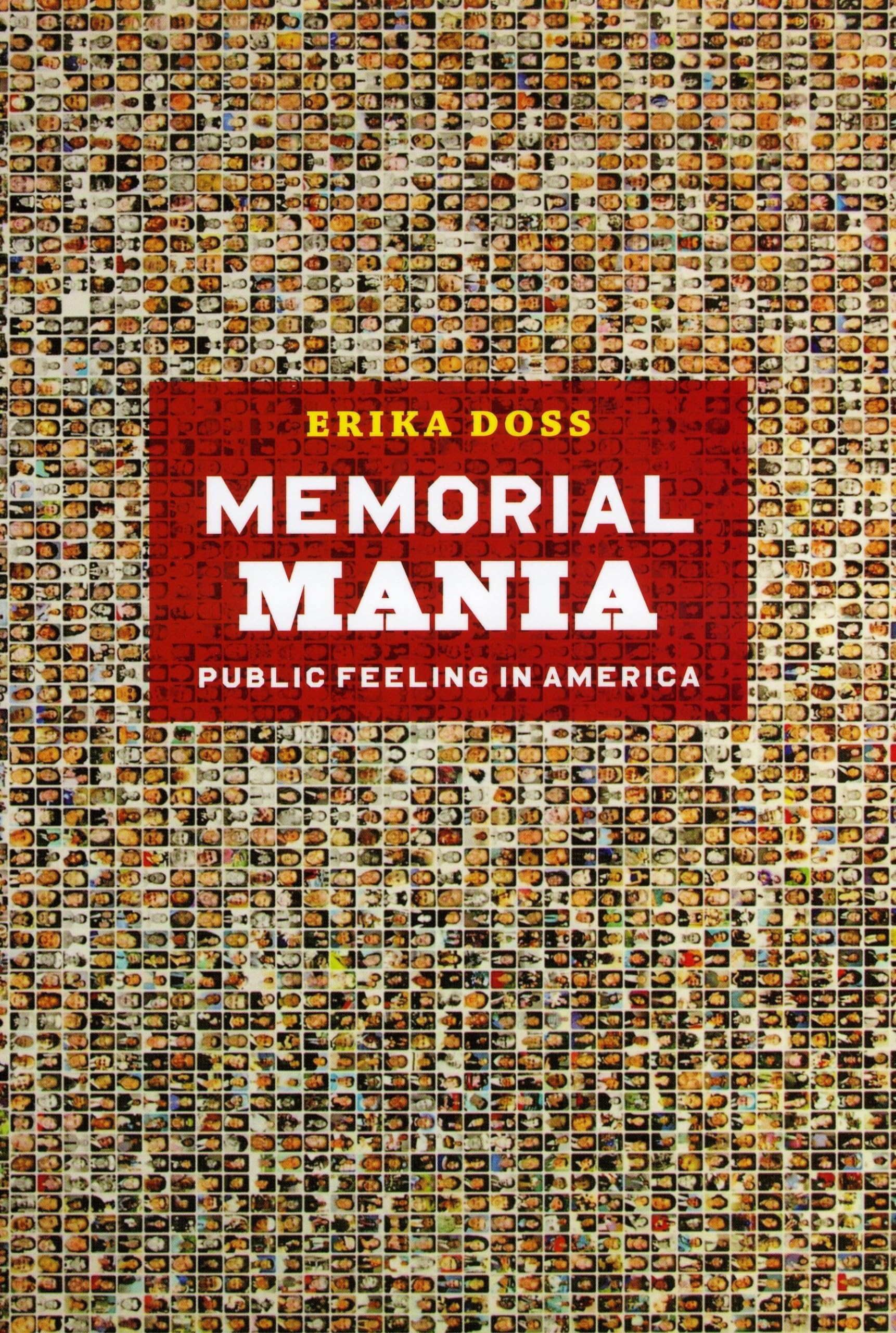 Memorial Mania: Public Feeling In America,Used
