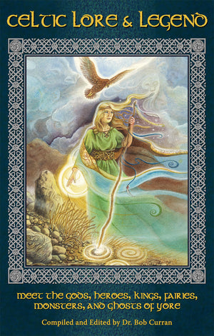 Celtic Lore and Legend: Meet the Gods, Heroes, Kings, Faities, Monsters, and Ghosts of Yore,Used