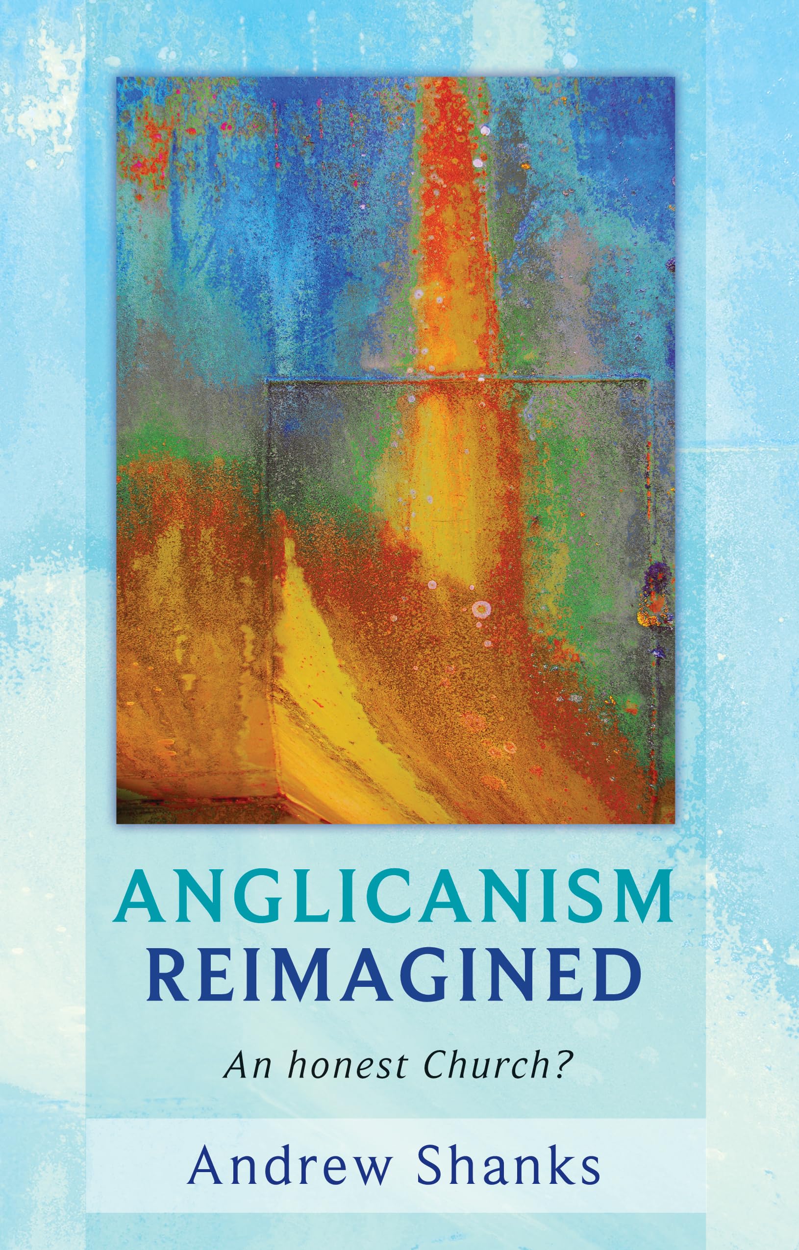 Anglicanism Reimagined: An Honest Church?,Used