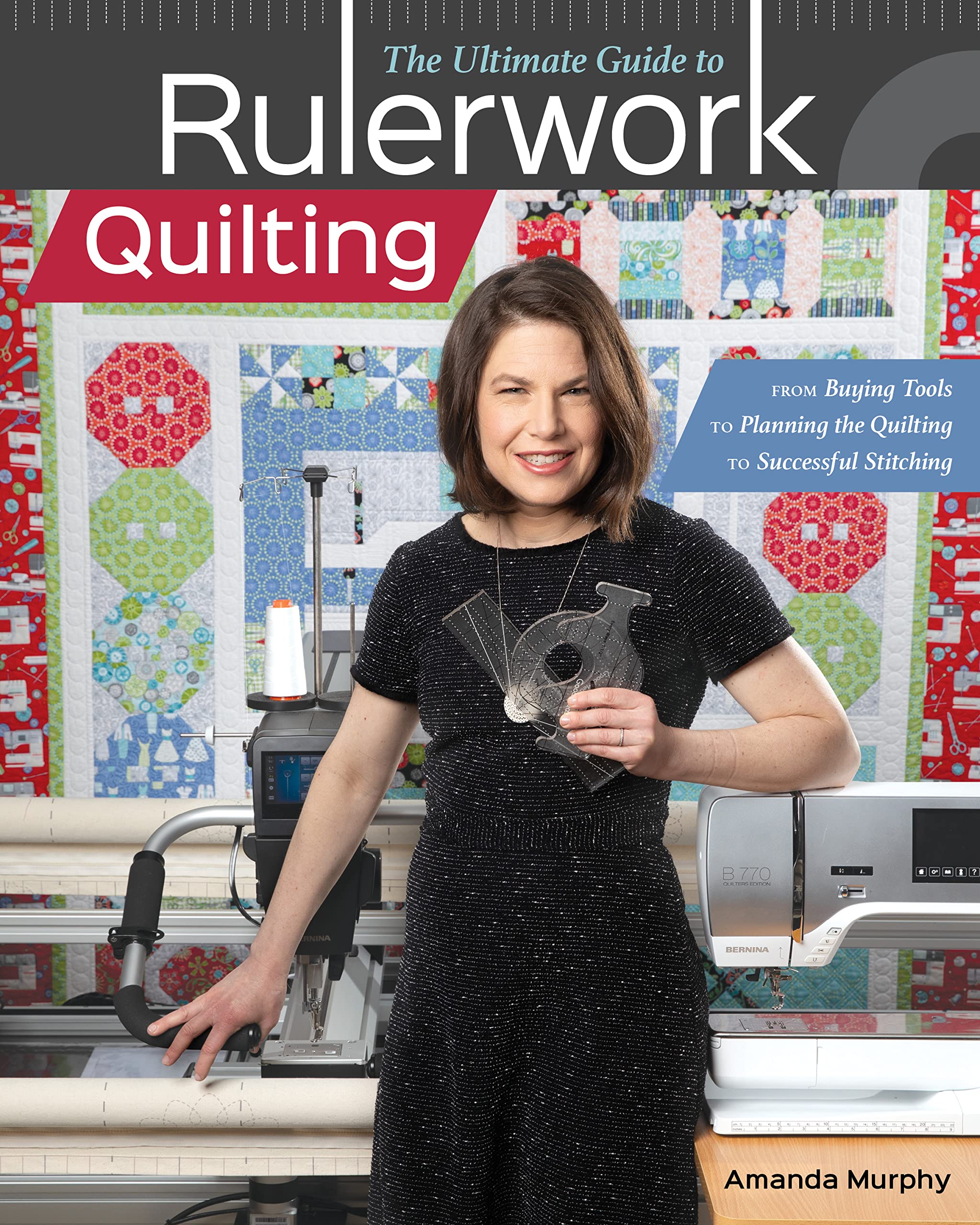 The Ultimate Guide to Rulerwork Quilting: From Buying Tools to Planning the Quilting to Successful Stitching,Used