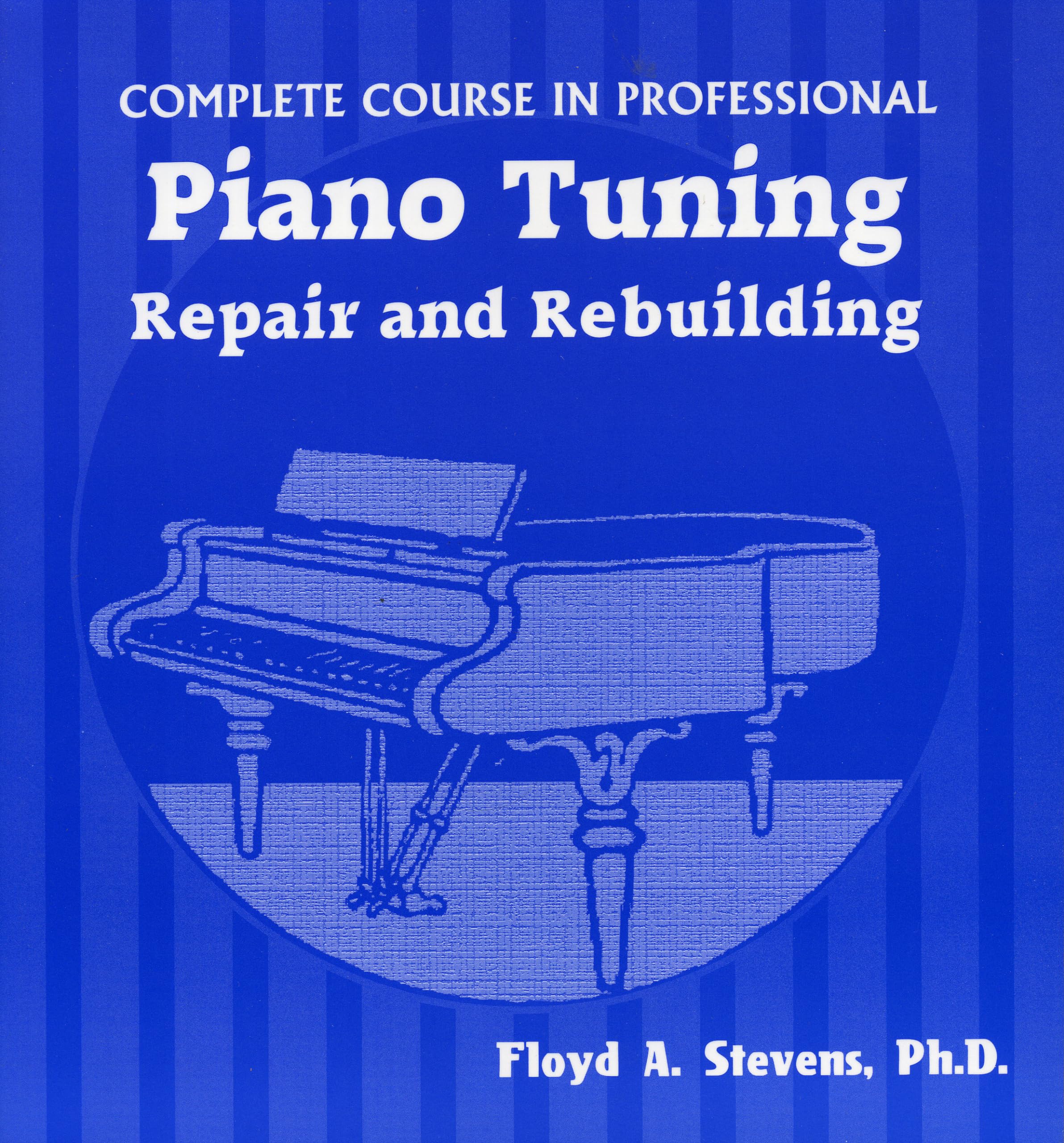 Complete Course in Professional Piano Tuning: Repair and Rebuilding,Used