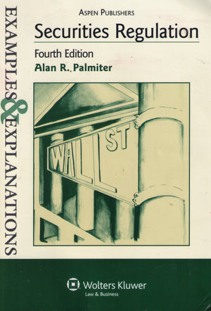 Securities Regulation: Examples & Explanations,New