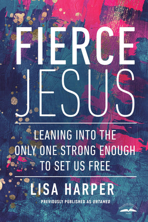 Fierce Jesus: Leaning into the Only One Strong Enough to Set Us Free,Used