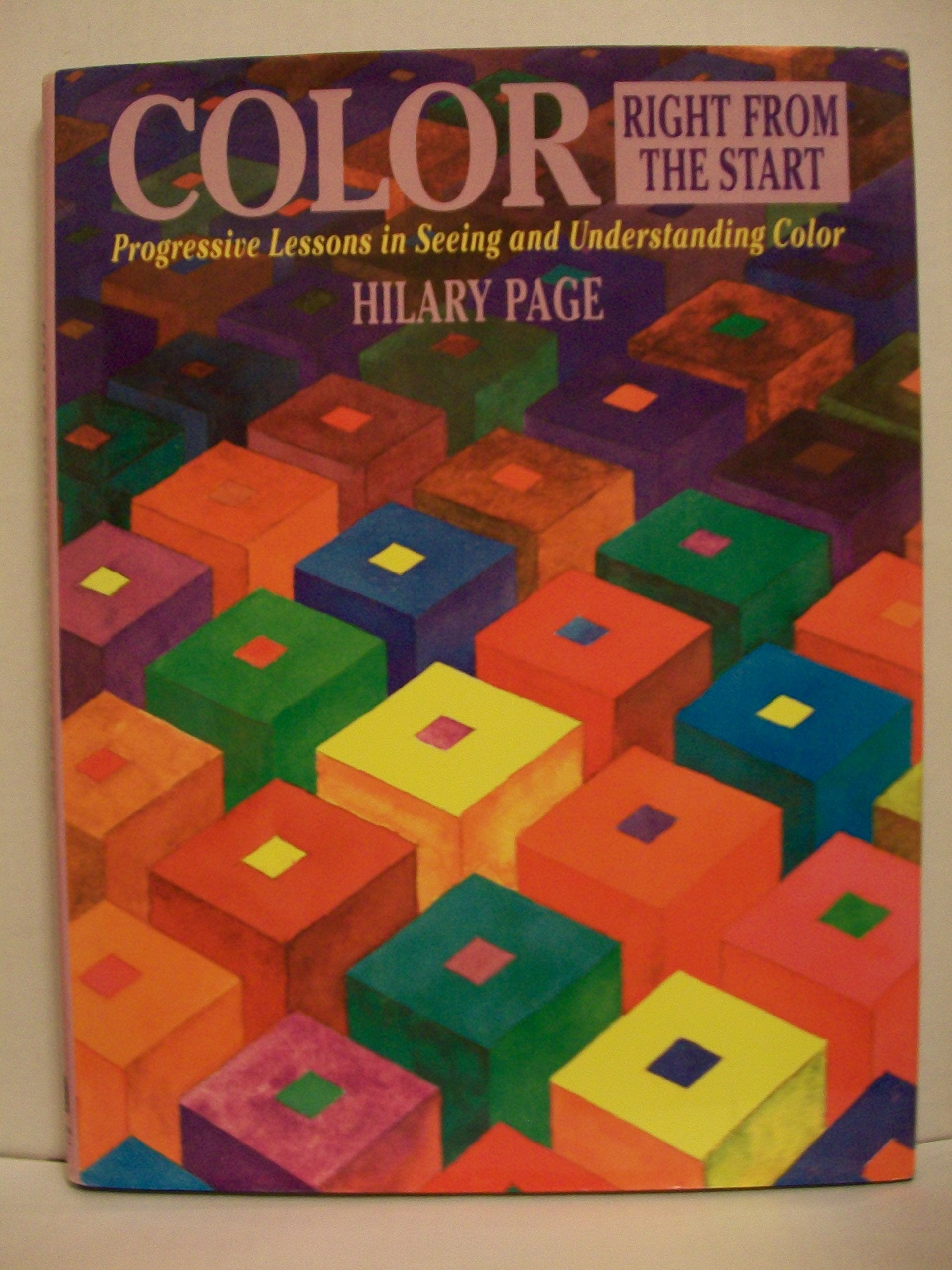 Color Right from the Start: Progressive Lessons in Seeing and Understanding Color,Used