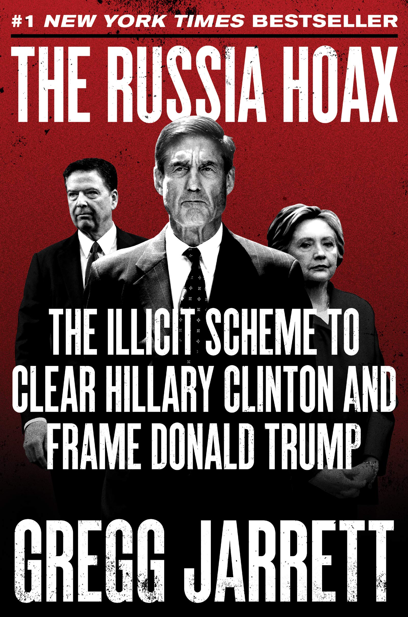 The Russia Hoax: The Illicit Scheme to Clear Hillary Clinton and Frame Donald Trump,Used
