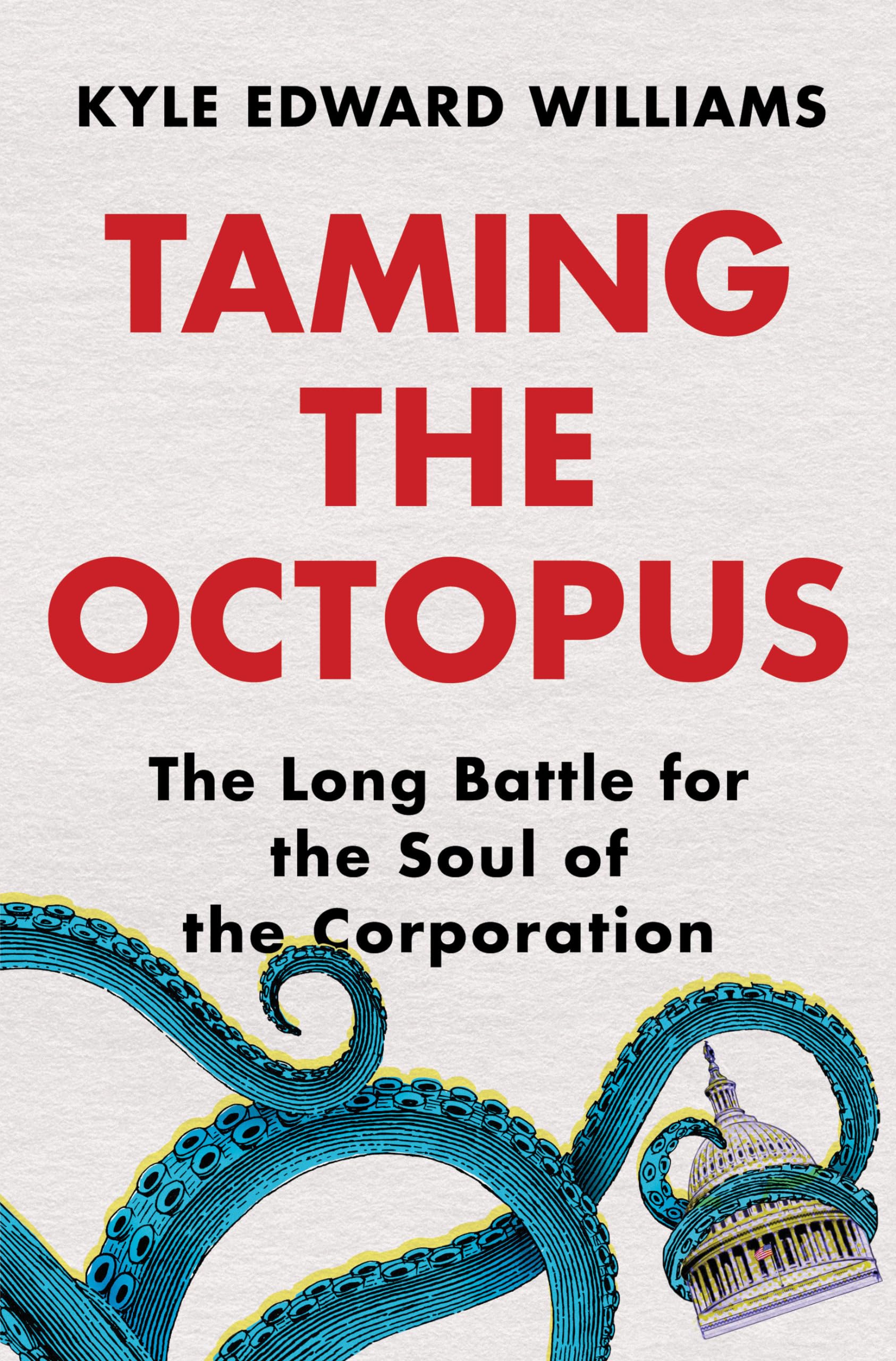 Taming The Octopus: The Long Battle For The Soul Of The Corporation,New