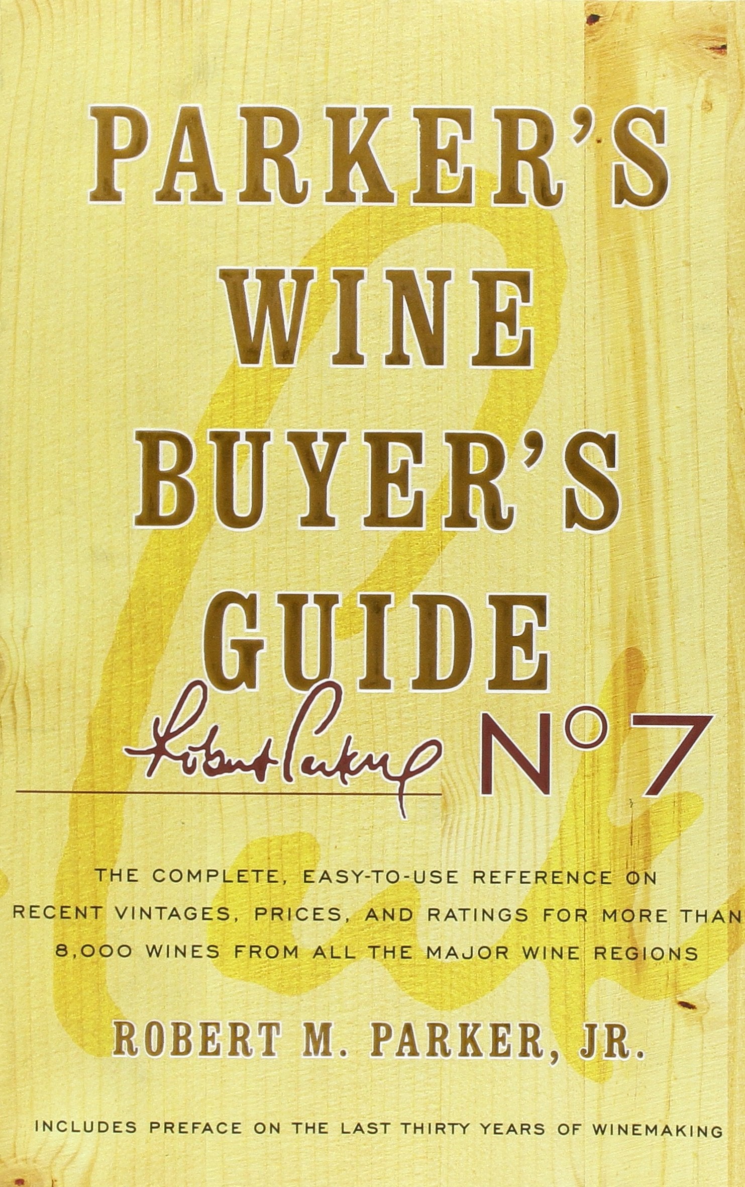 Parker's Wine Buyer's Guide: The Complete, EasytoUse Reference on Recent Vintages, Prices, and Ratings for More than 8,000 Win,Used