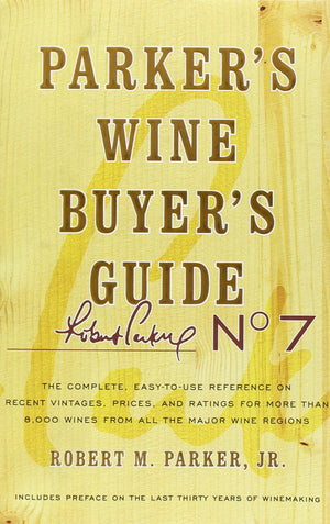 Parker's Wine Buyer's Guide: The Complete, EasytoUse Reference on Recent Vintages, Prices, and Ratings for More than 8,000 Win,Used