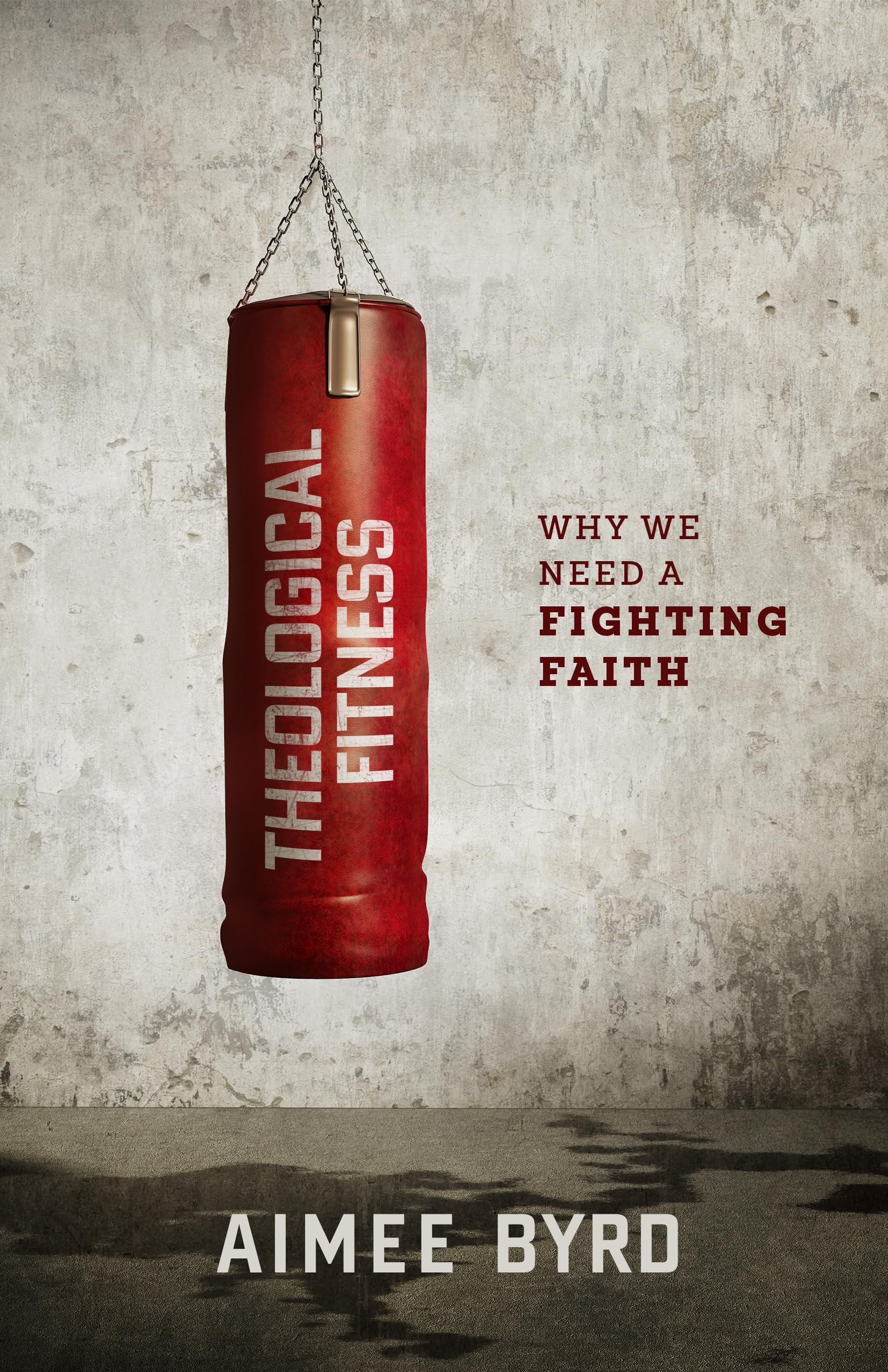 Theological Fitness: Why We Need a Fighting Faith,Used