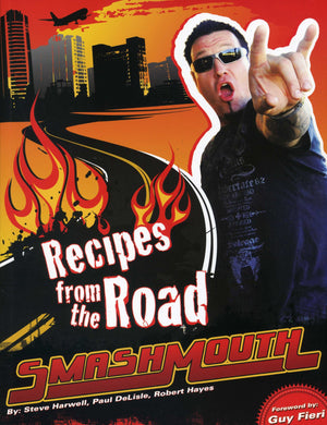 Smash Mouth: Recipes from the Road: A Rock 'n' Roll Cookbook,Used
