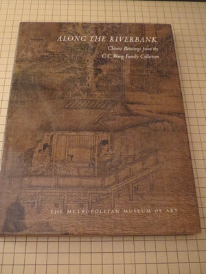 Along the Riverbank: Chinese Painting from the C.C. Wang Family Collection,New