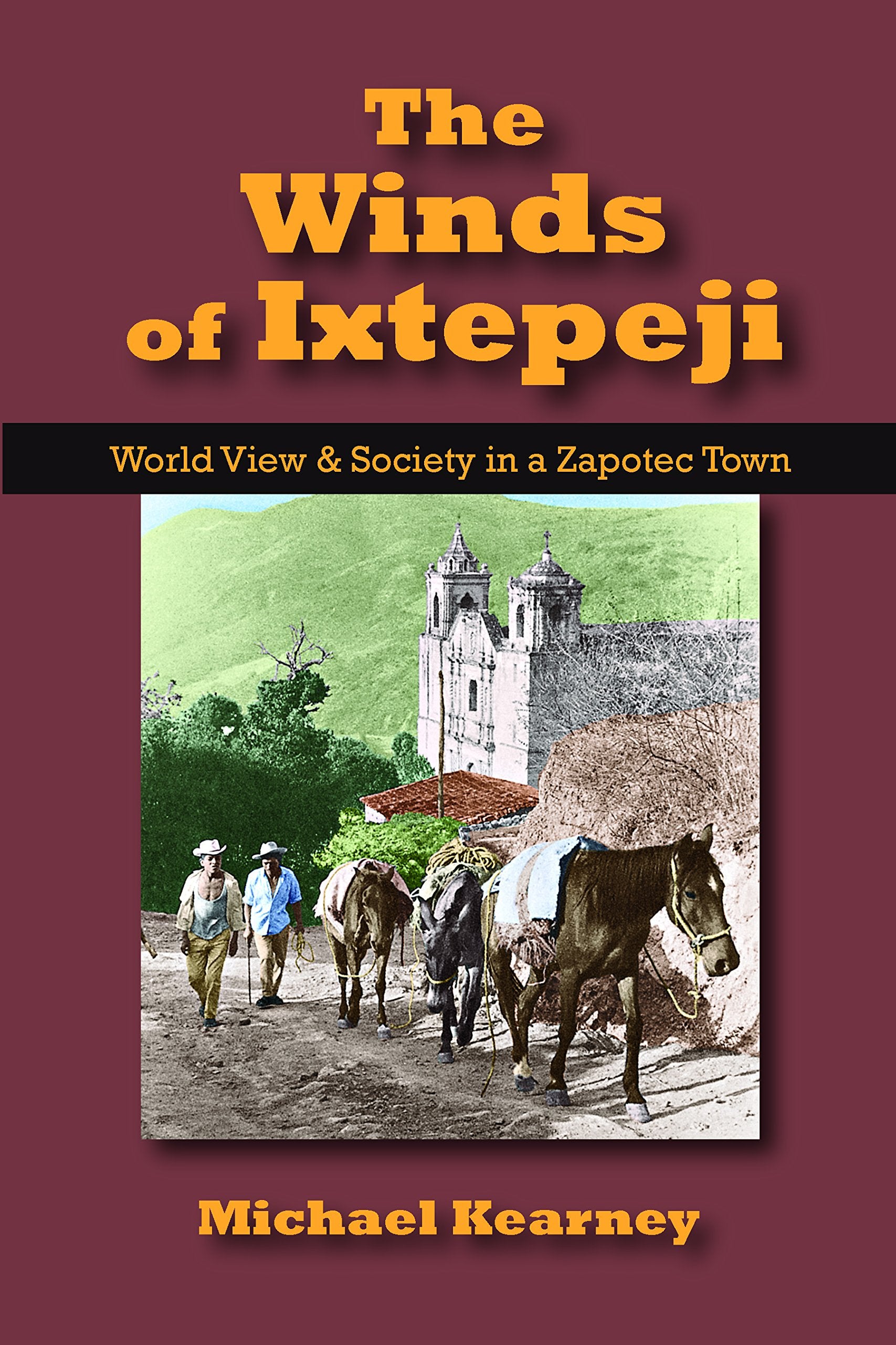 Winds of Ixtepeji: World View and Society in a Zapotec Town,Used