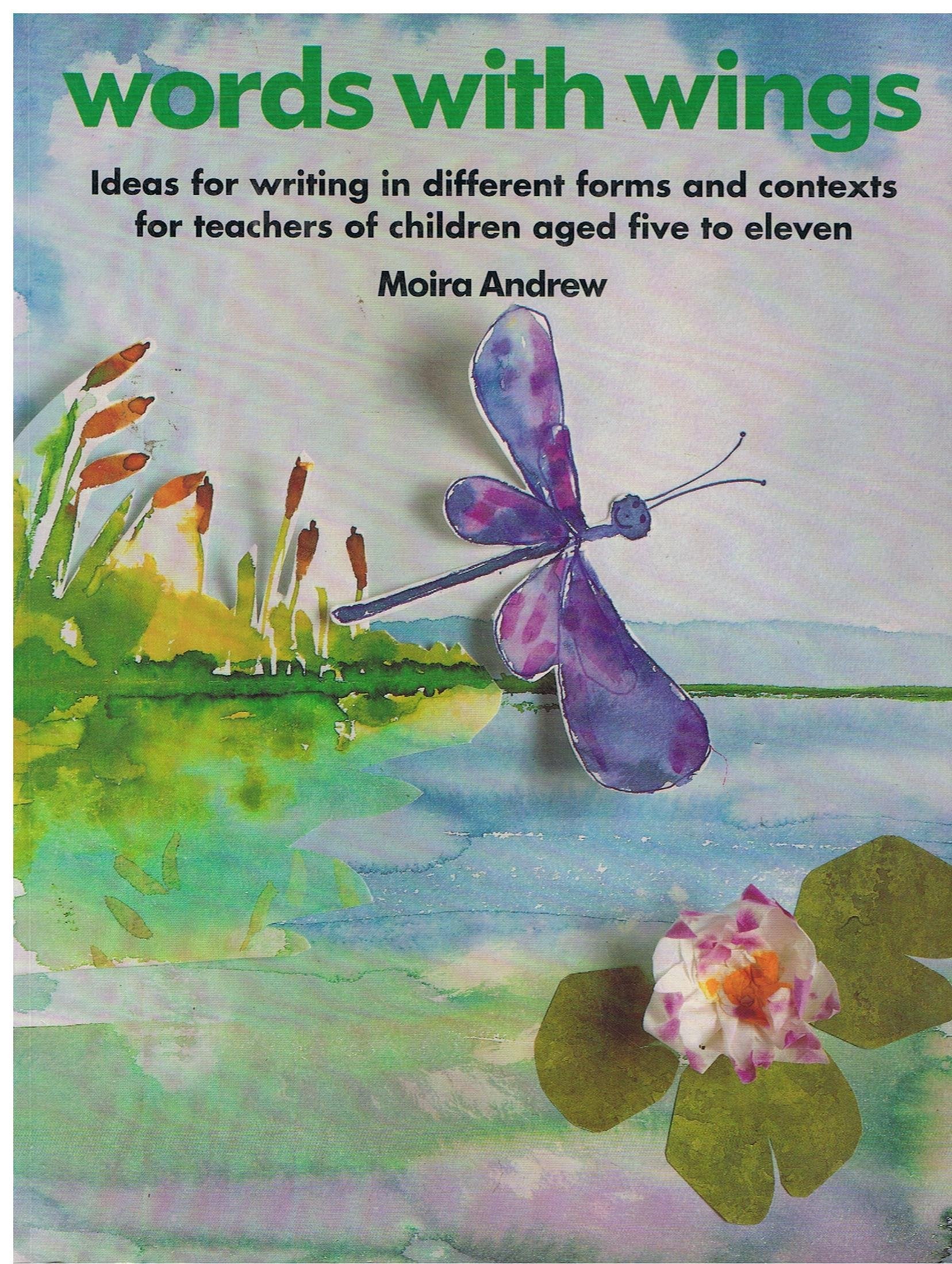 Words With Wings : Ideas for Writing in Different Forms and Contexts for Infants and Juniors,New