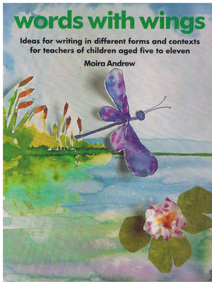 Words With Wings : Ideas for Writing in Different Forms and Contexts for Infants and Juniors,New