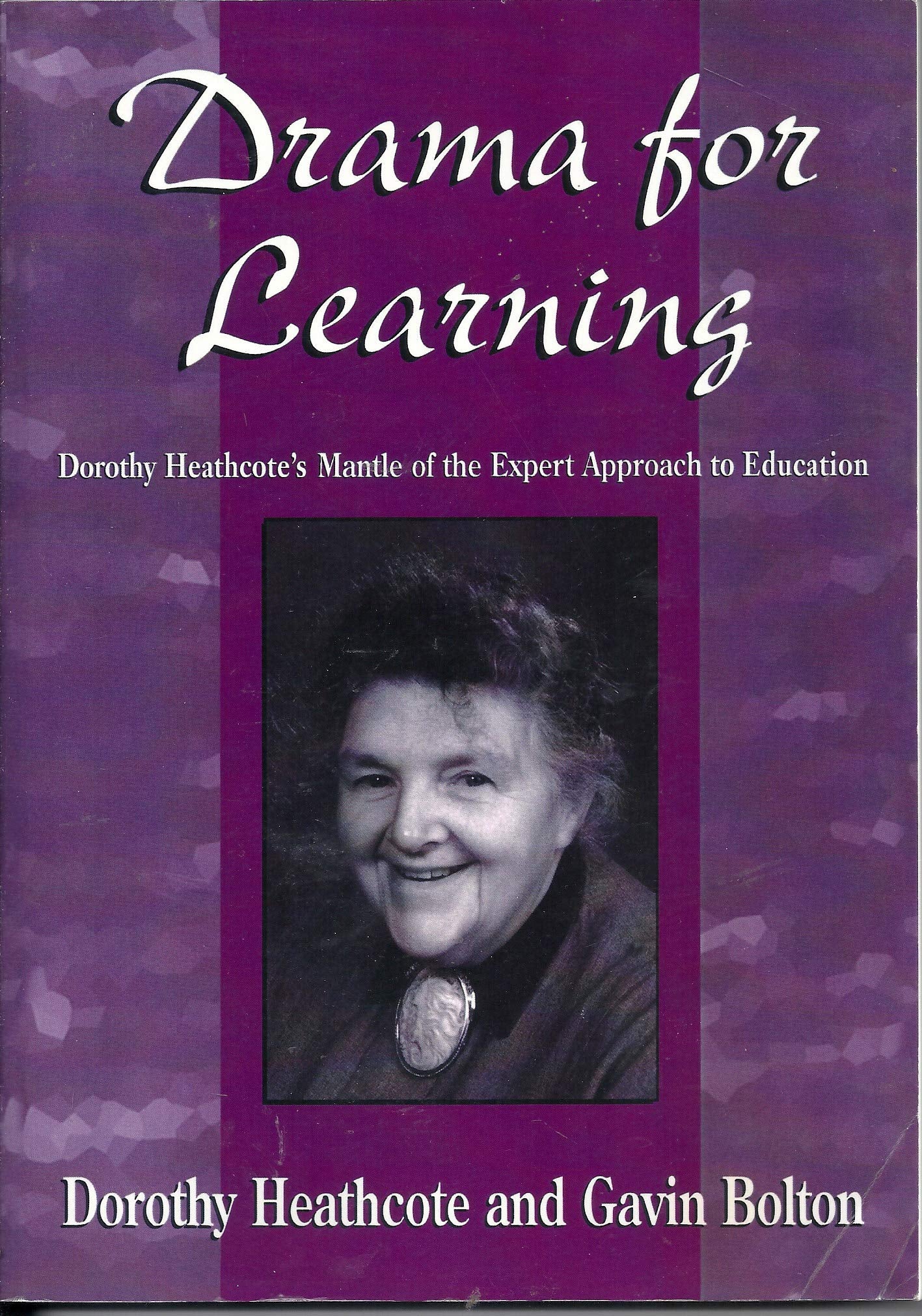 Drama for Learning: Dorothy Heathcote's Mantle of the Expert Approach to Education,Used
