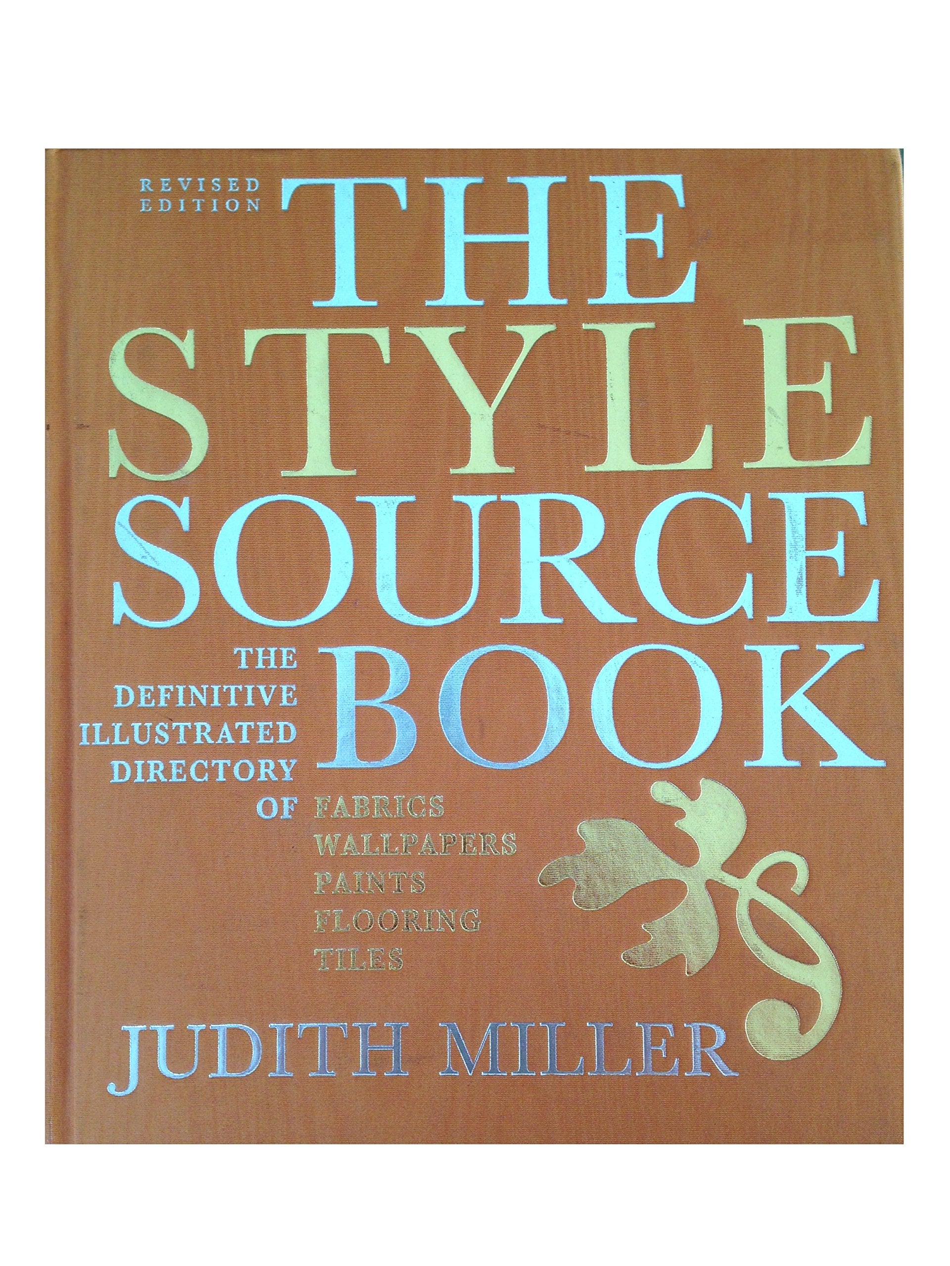The Style Sourcebook: The Definitive Illustrated Directory Of Fabrics, Wallpapers, Paints, Flooring And Tiles