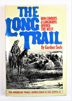The Long Trail: How Cowboys & Longhorns Opened The West,New