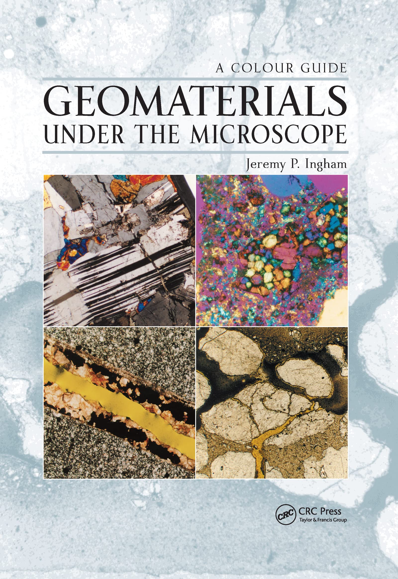 Geomaterials Under The Microscope: A Colour Guide,Used