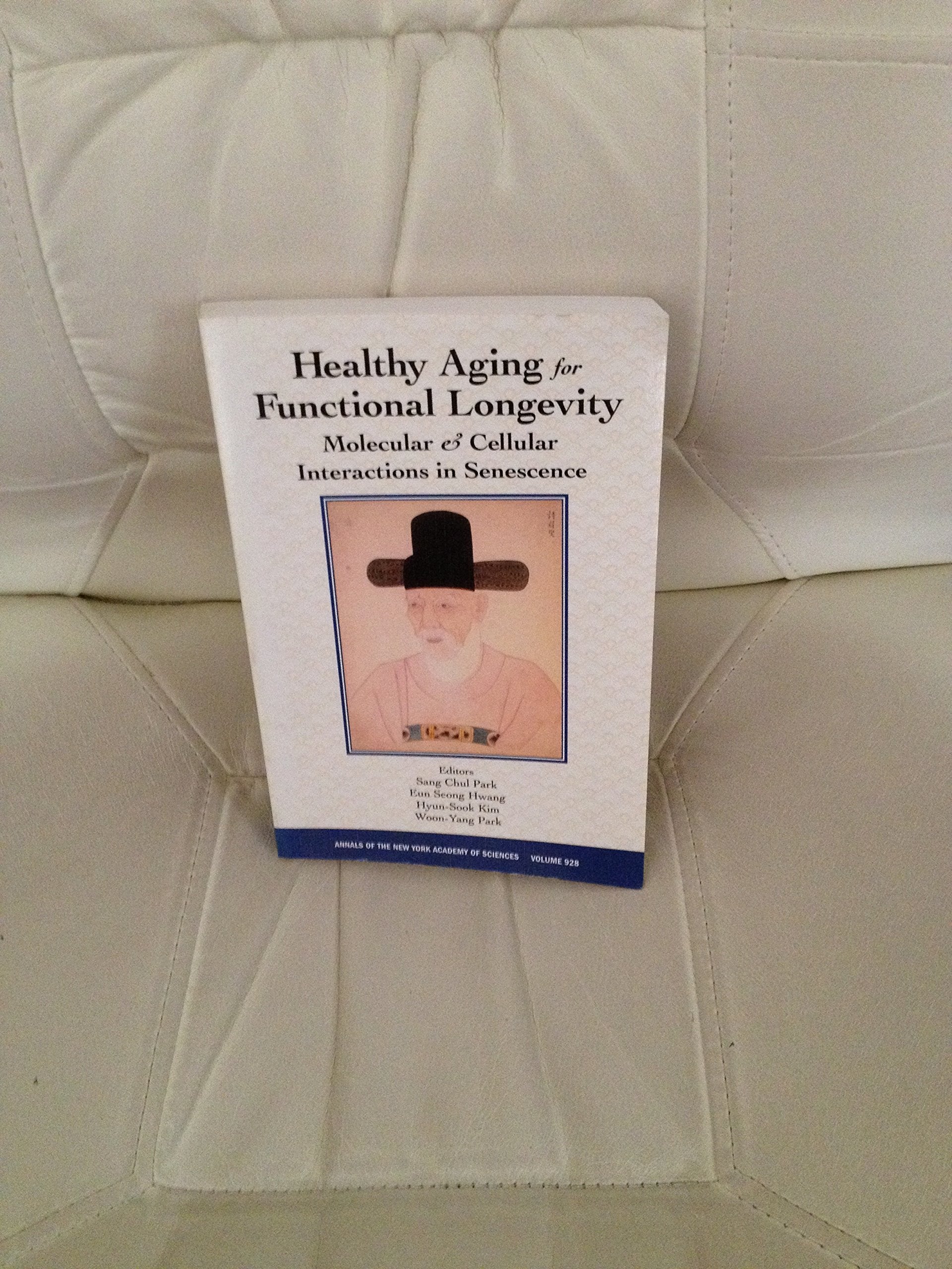 Healthy Aging for Functional Longevity: Molecular and Cellular Interactions in Senescence (Annals of the New York Academy of Sci,Used