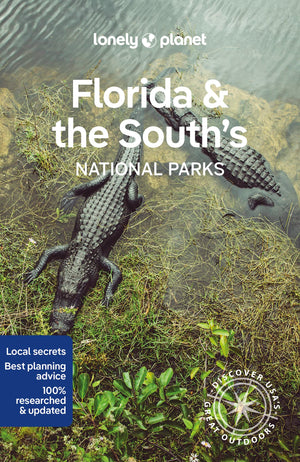 Lonely Planet Florida & the Souths National Parks 1 (National Parks Guide)