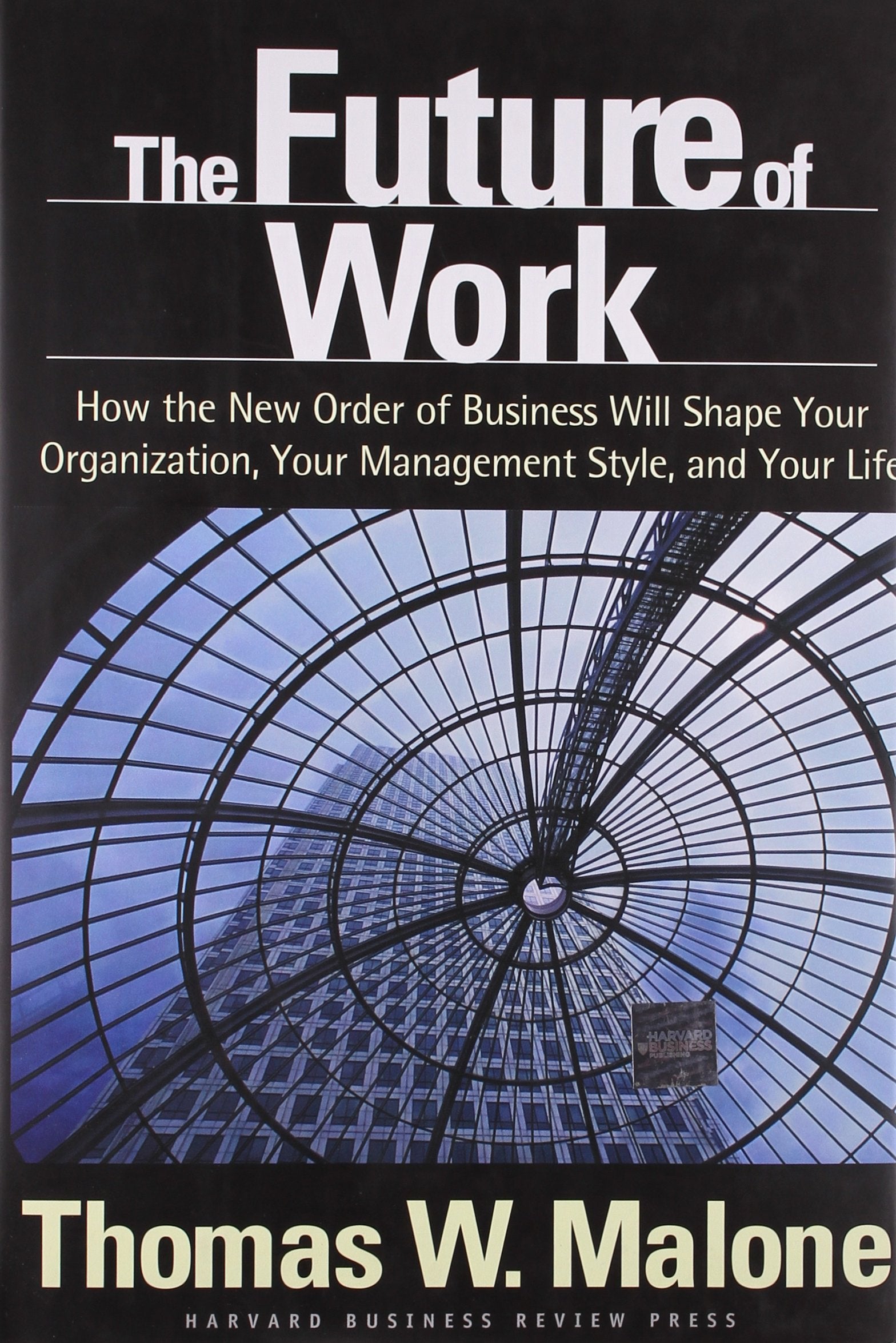 The Future of Work: How the New Order of Business Will Shape Your Organization, Your Management Style and Your Life,Used