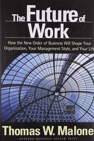 The Future of Work: How the New Order of Business Will Shape Your Organization, Your Management Style and Your Life,Used