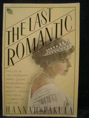 The Last Romantic: A Biography of Queen Marie of Roumania,Used