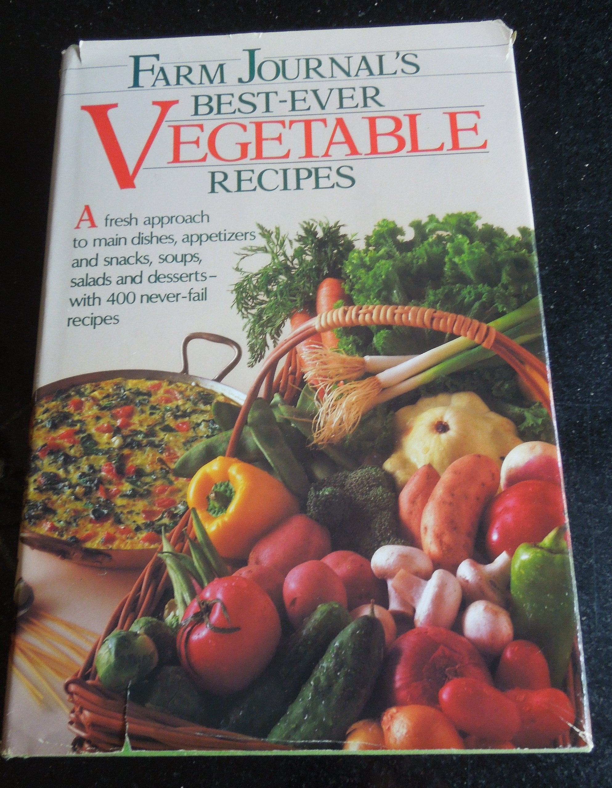 Farm Journal's BestEver Vegetable Recipes: A Fresh Approach to Main Dishes, Appetizers and Snacks, Soups, Salads and Desserts,Used