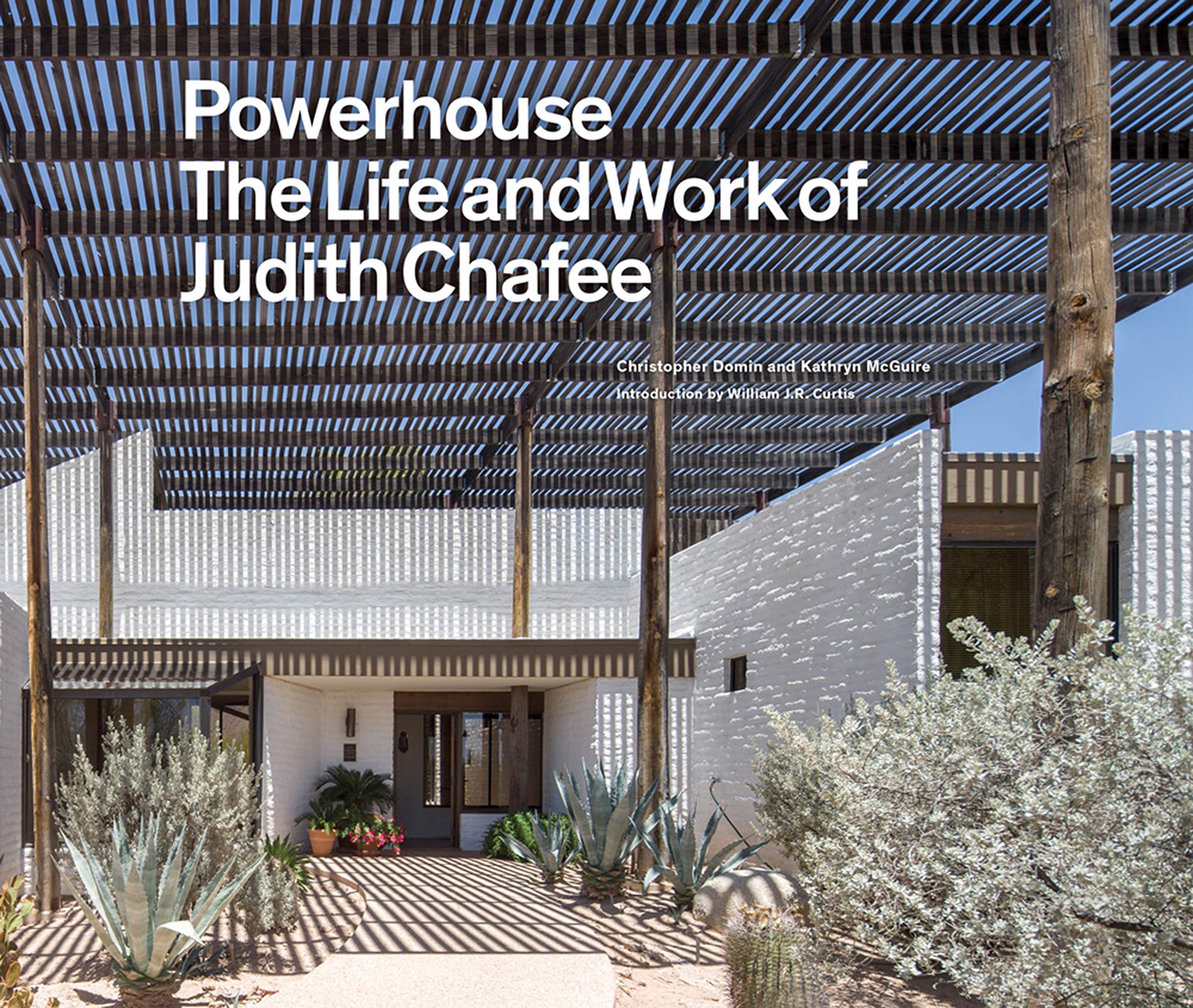 Powerhouse: The Life and Work of Architect Judith Chafee (first book on an important American Southwest awardwinning architect),Used