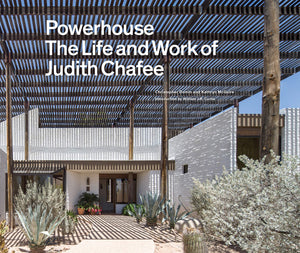 Powerhouse: The Life and Work of Architect Judith Chafee (first book on an important American Southwest awardwinning architect),Used