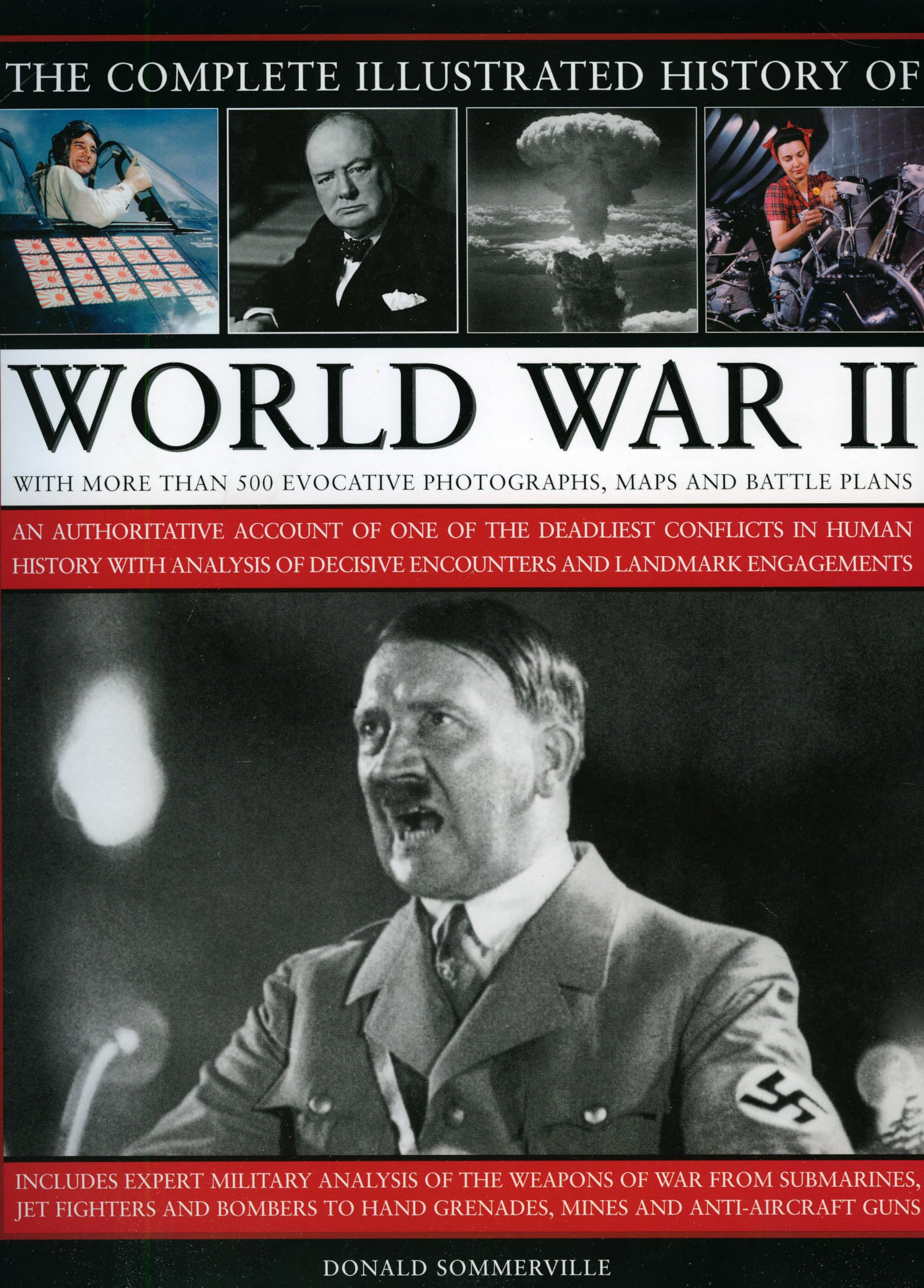 The Complete Illustrated History of World War Two: An authoritative account of the deadliest conflict I human history with analy,Used
