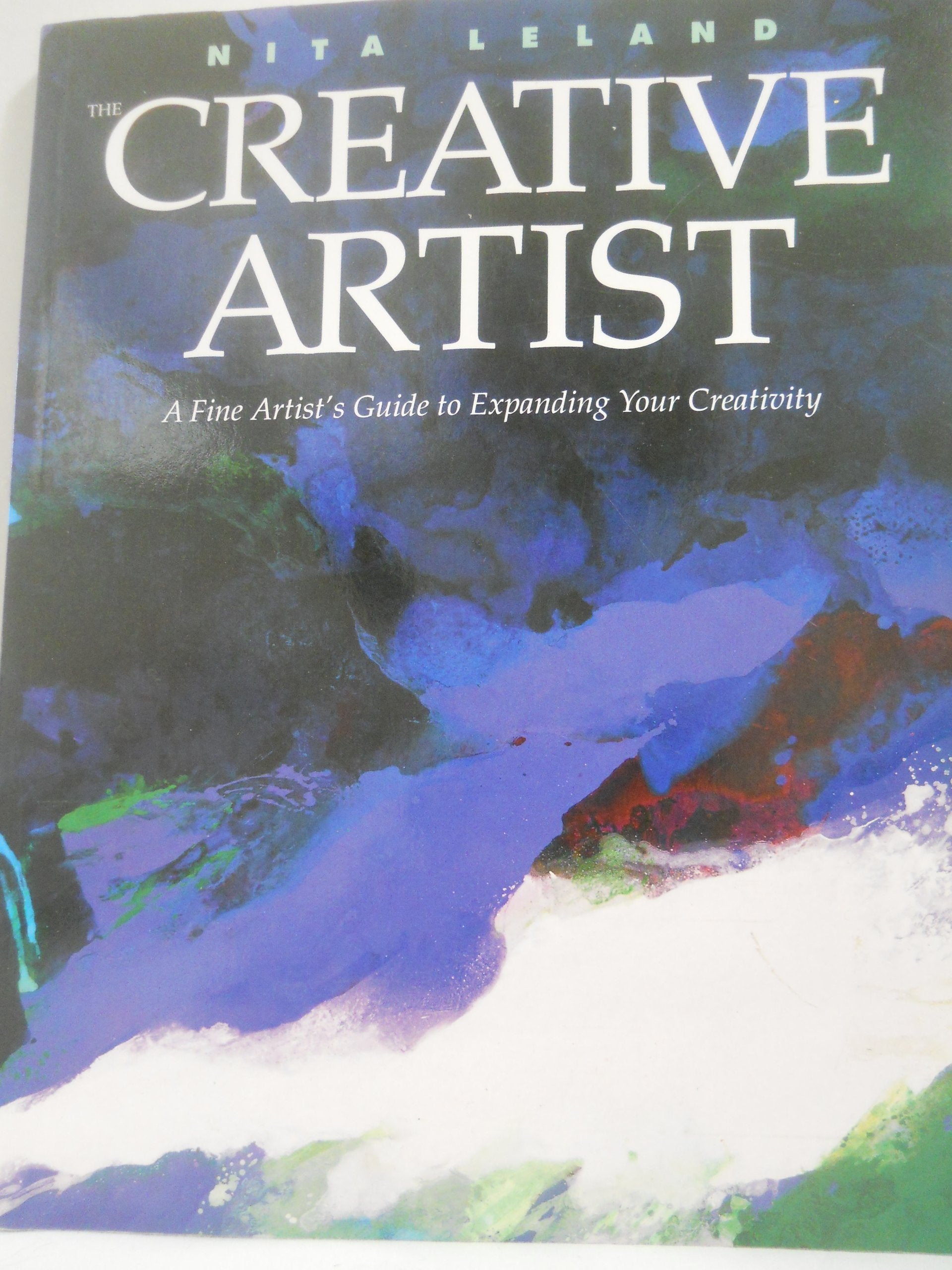 The Creative Artist: A Fine Artist's Guide to Expanding Your Creativity and Achieving Your Artistic Potential,Used