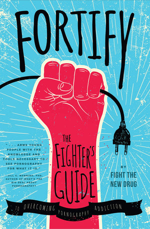 Fortify: The Fighters Guide to Overcoming Pornography Addiction