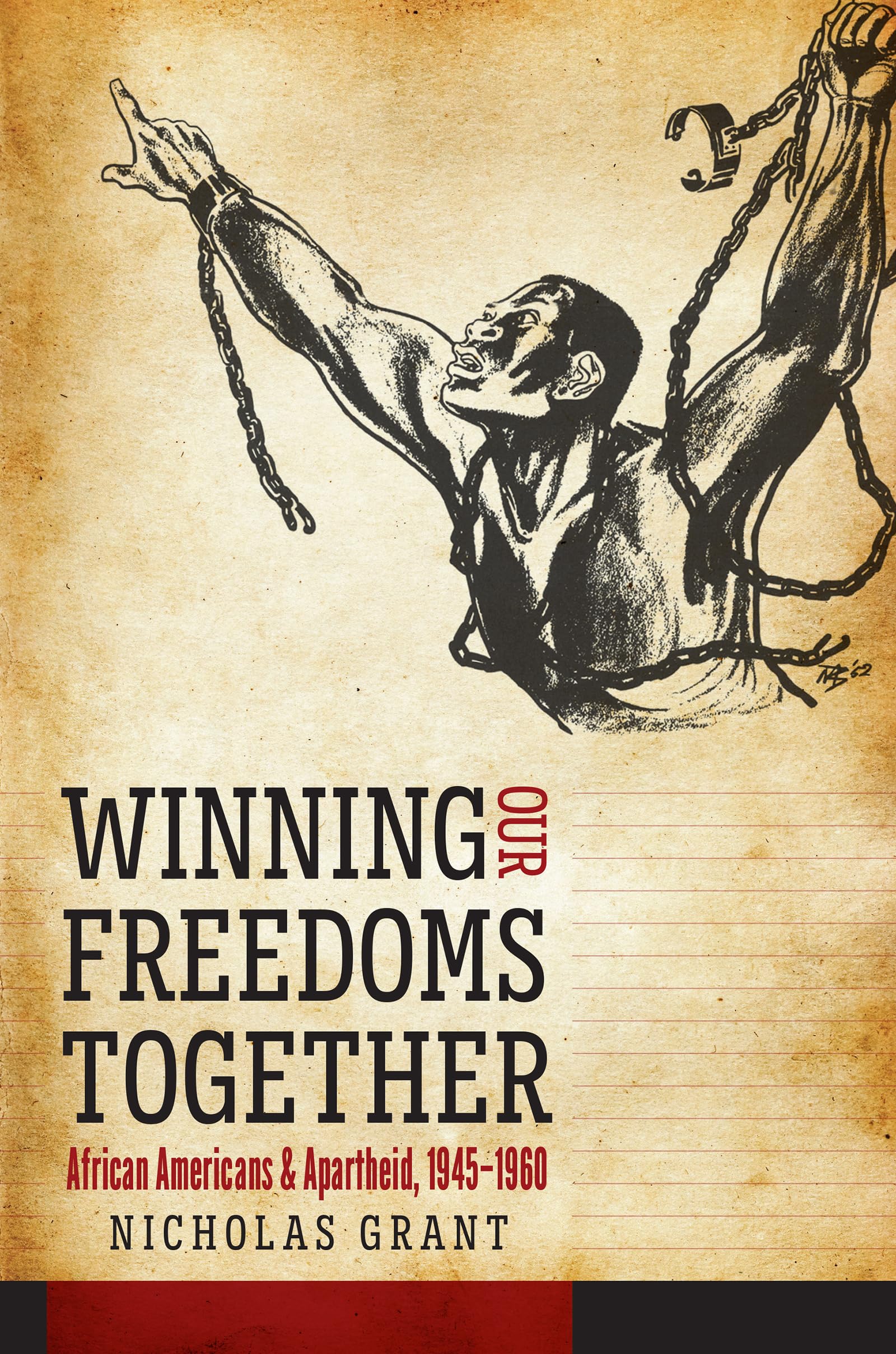 Winning Our Freedoms Together: African Americans and Apartheid, 19451960 (Justice, Power, and Politics)