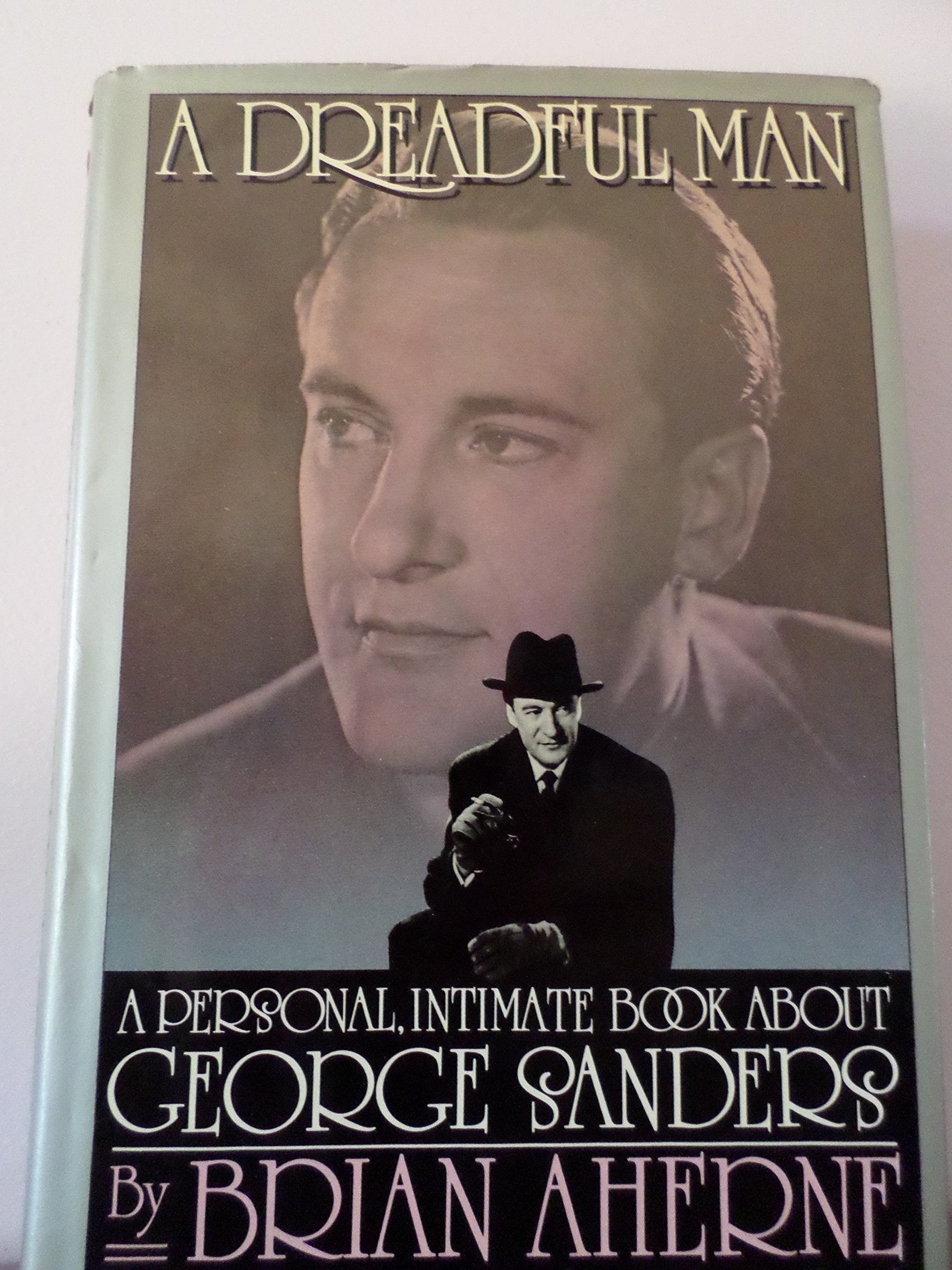 A Dreadful Man: A Personal Intimate Book About George Sanders,Used