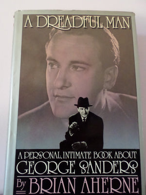 A Dreadful Man: A Personal Intimate Book About George Sanders,Used