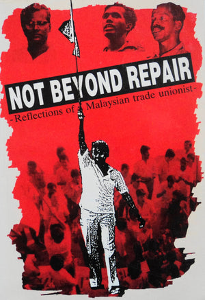 Not beyond repair: Reflections of a Malaysian trade unionist (Asia labour monitor),Used