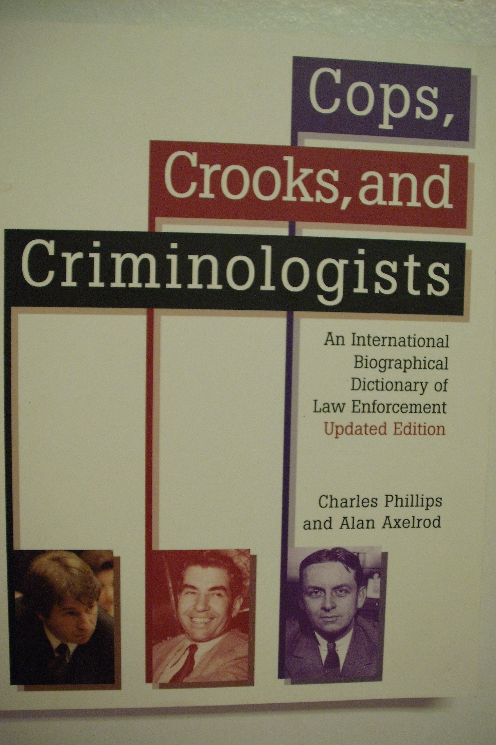 Cops, Crooks, and Criminologists: An International Biographical Dictionary of Law Enforcement,Used