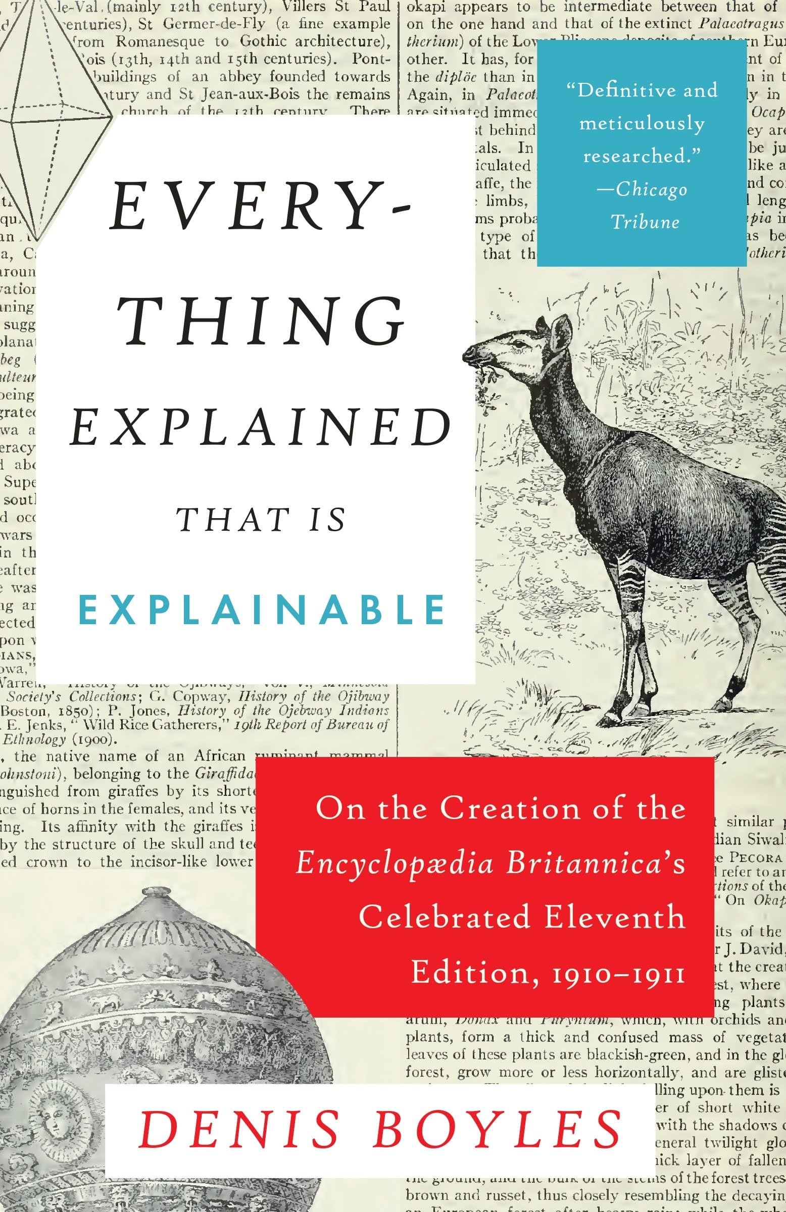 Everything Explained That Is Explainable: On the Creation of the Encyclopaedia Britannica's Celebrated Eleventh Edition, 191019,Used
