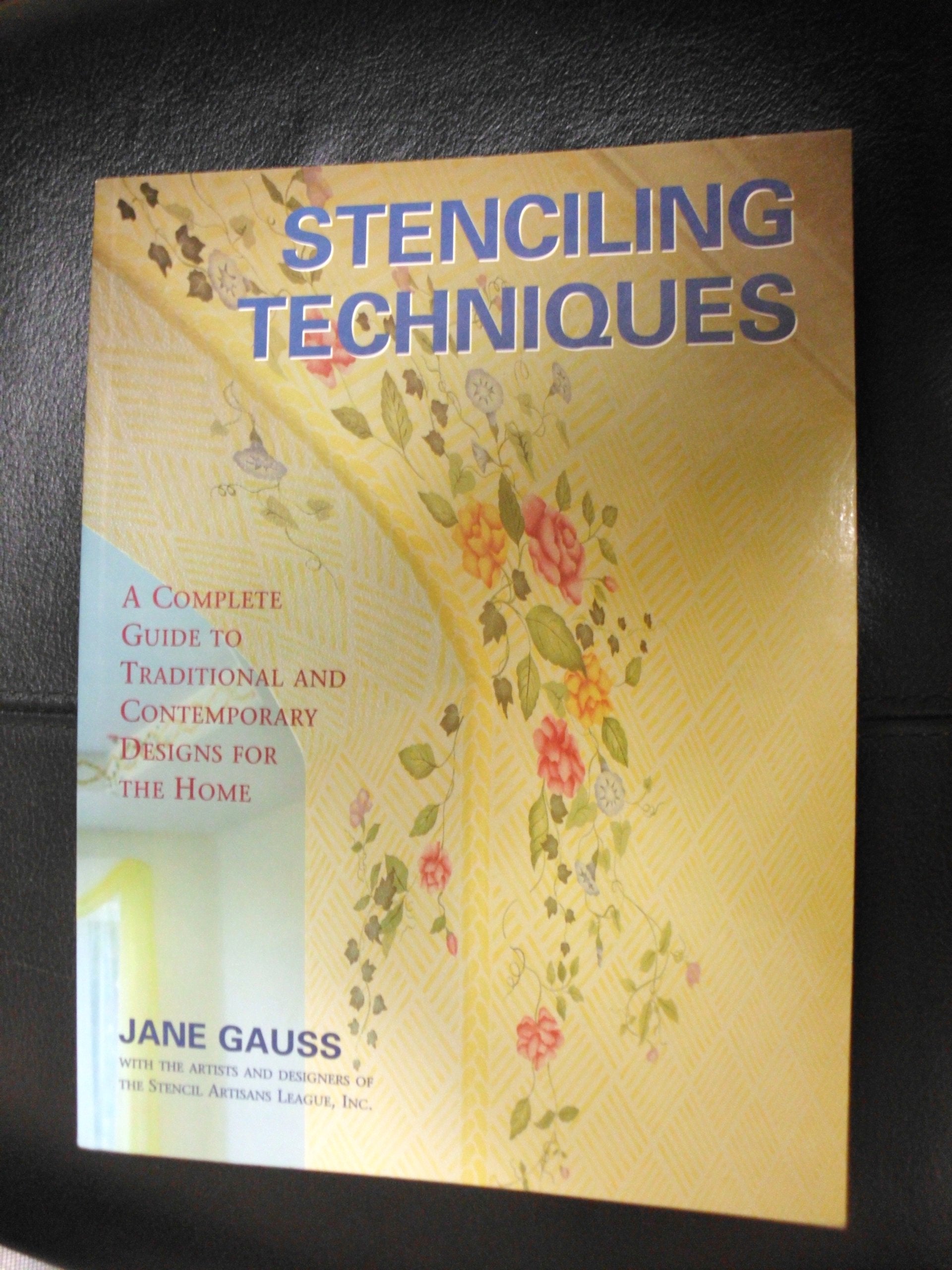 Stenciling Techniques: A Complete Guide to Traditional and Contemporary Designs for the Home,Used