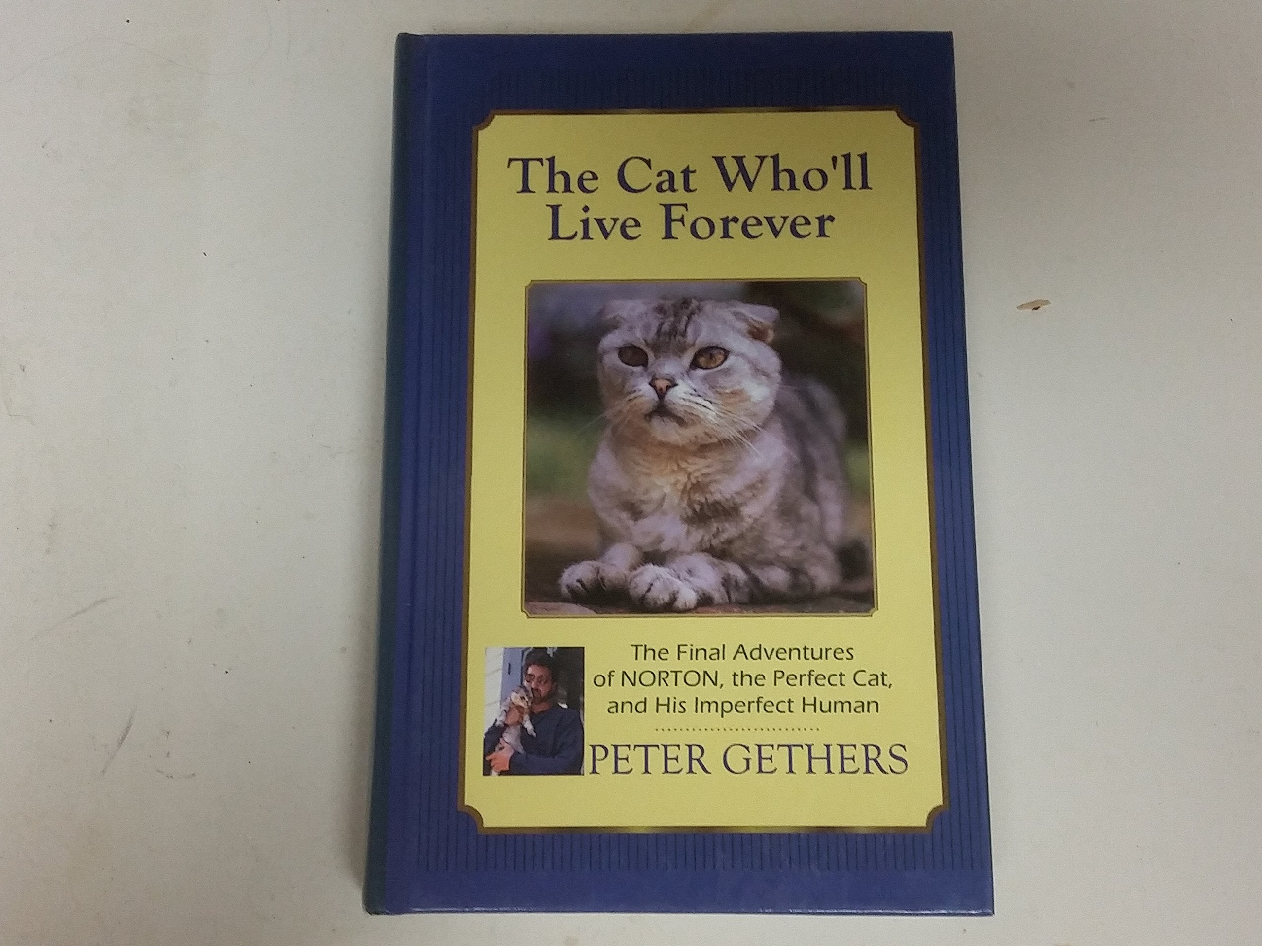 The Cat Who'll Live Forever: The Final Adventures of Norton the Perfect Cat, and His Imperfect Human,Used