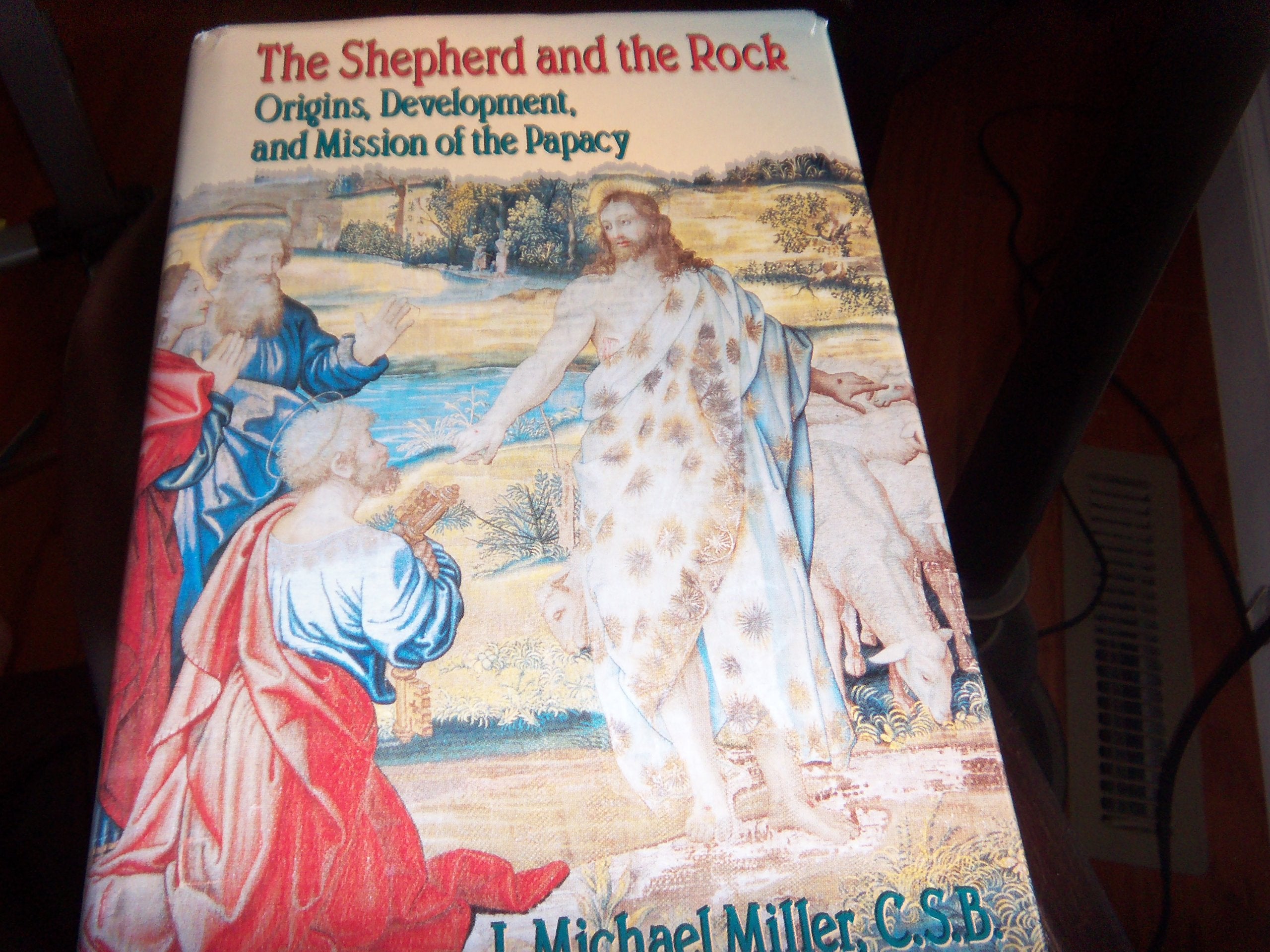 The Shepherd And The Rock: Origins, Development, And Mission Of The Papacy