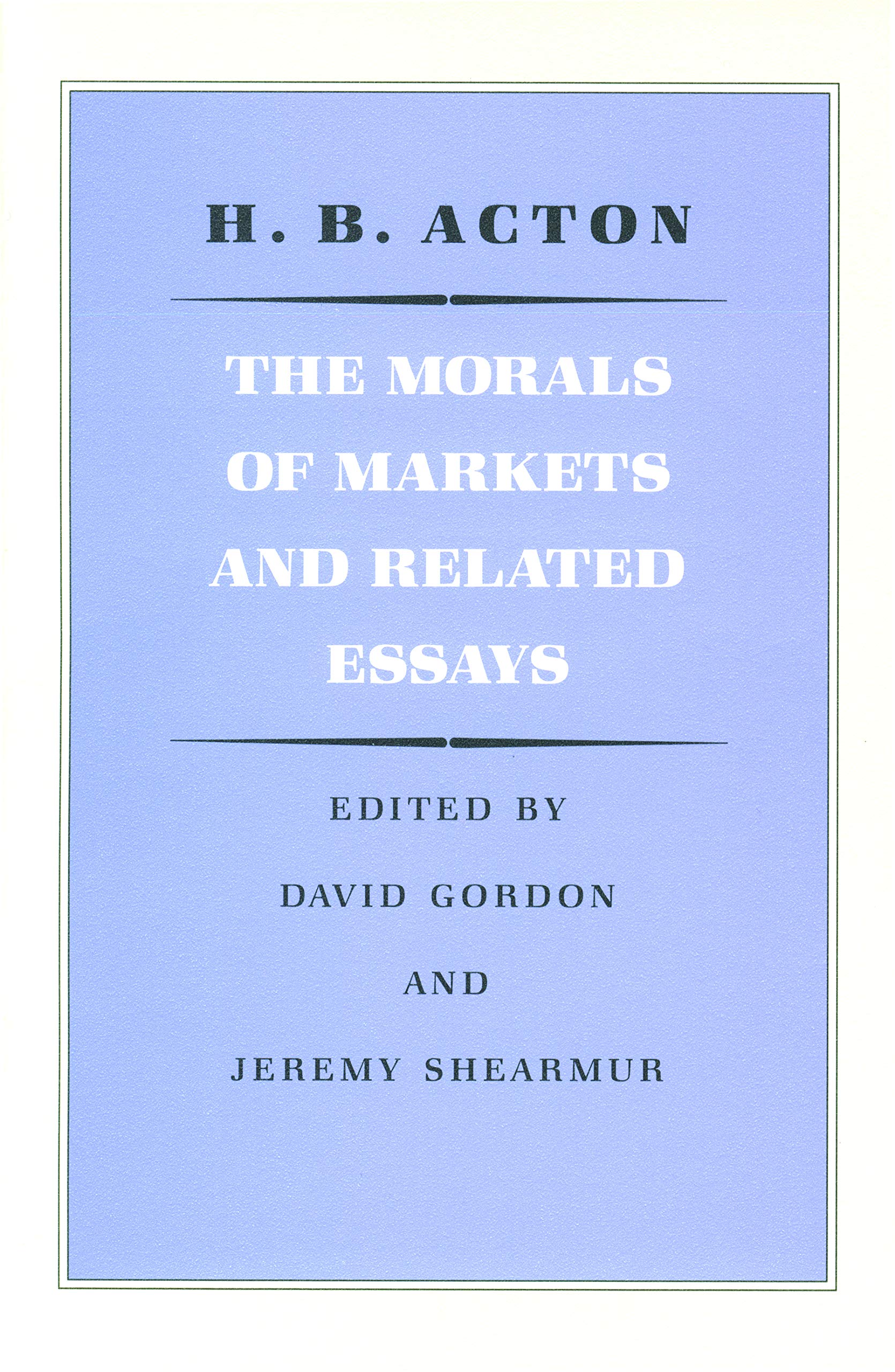 The Morals Of Markets And Related Essays,New