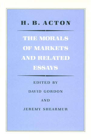 The Morals Of Markets And Related Essays,New