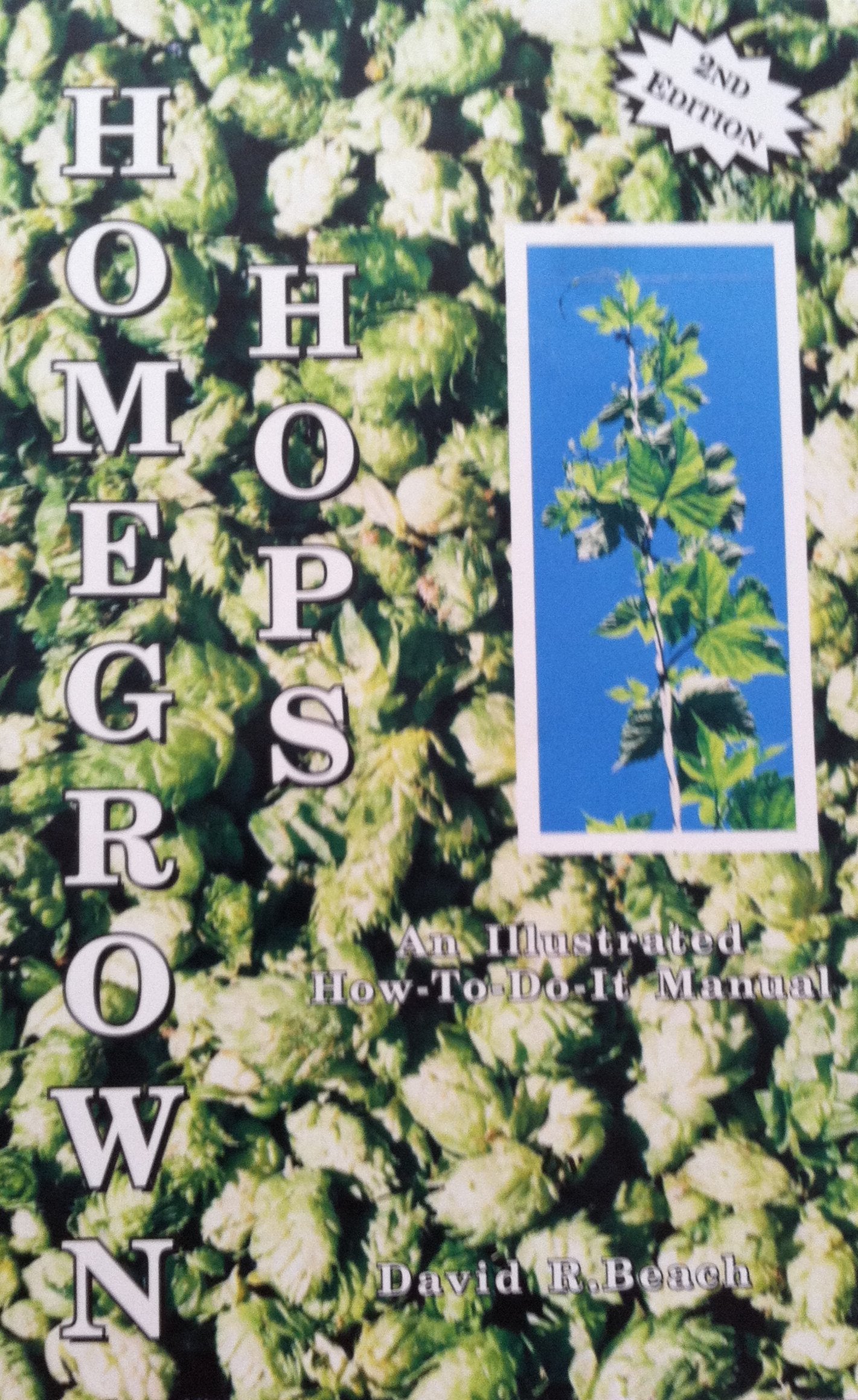 Homegrown Hops: An Illustrated HowtoDoIt Manual,Used