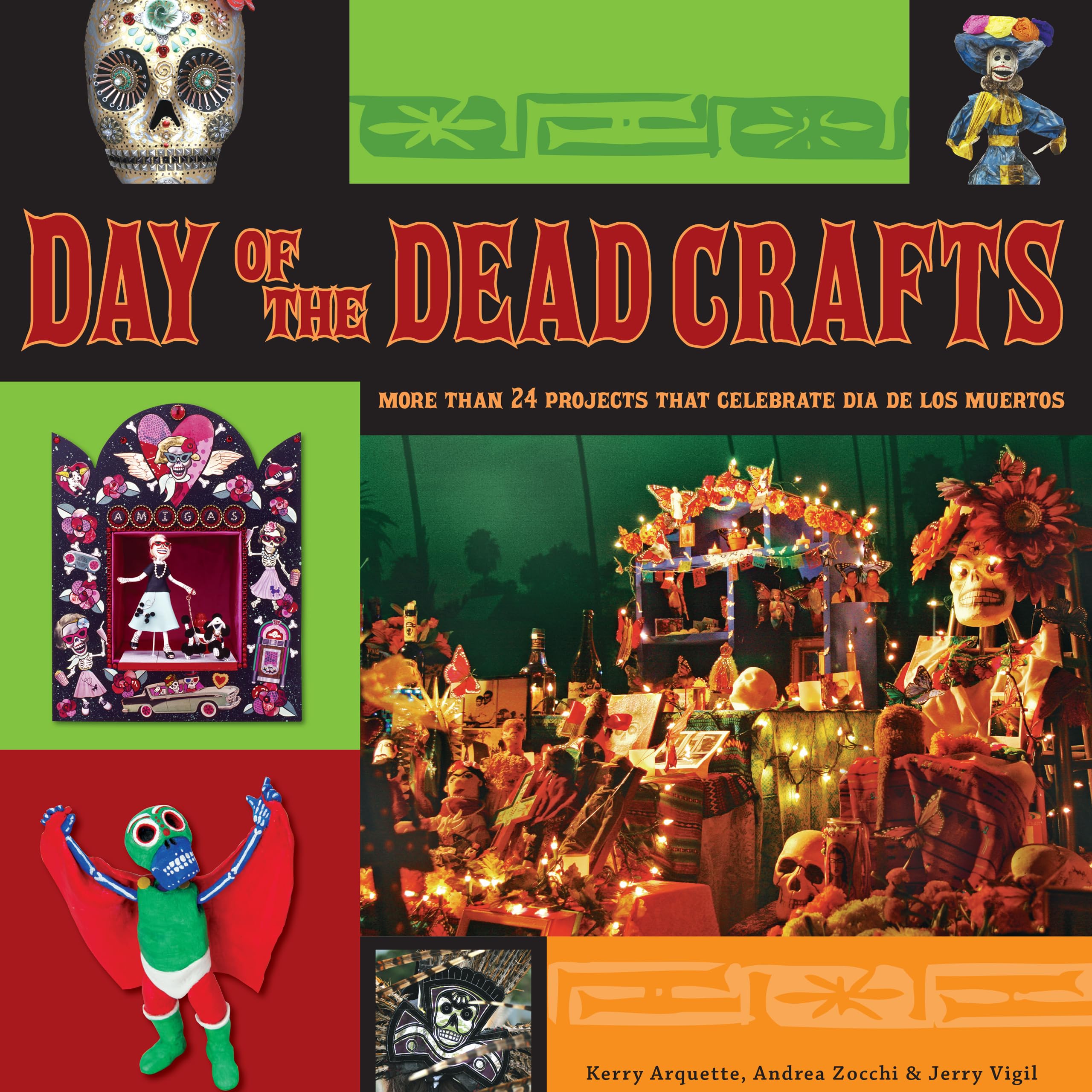 Day of the Dead Crafts: More than 24 Projects that Celebrate Dia de los Muertos,New
