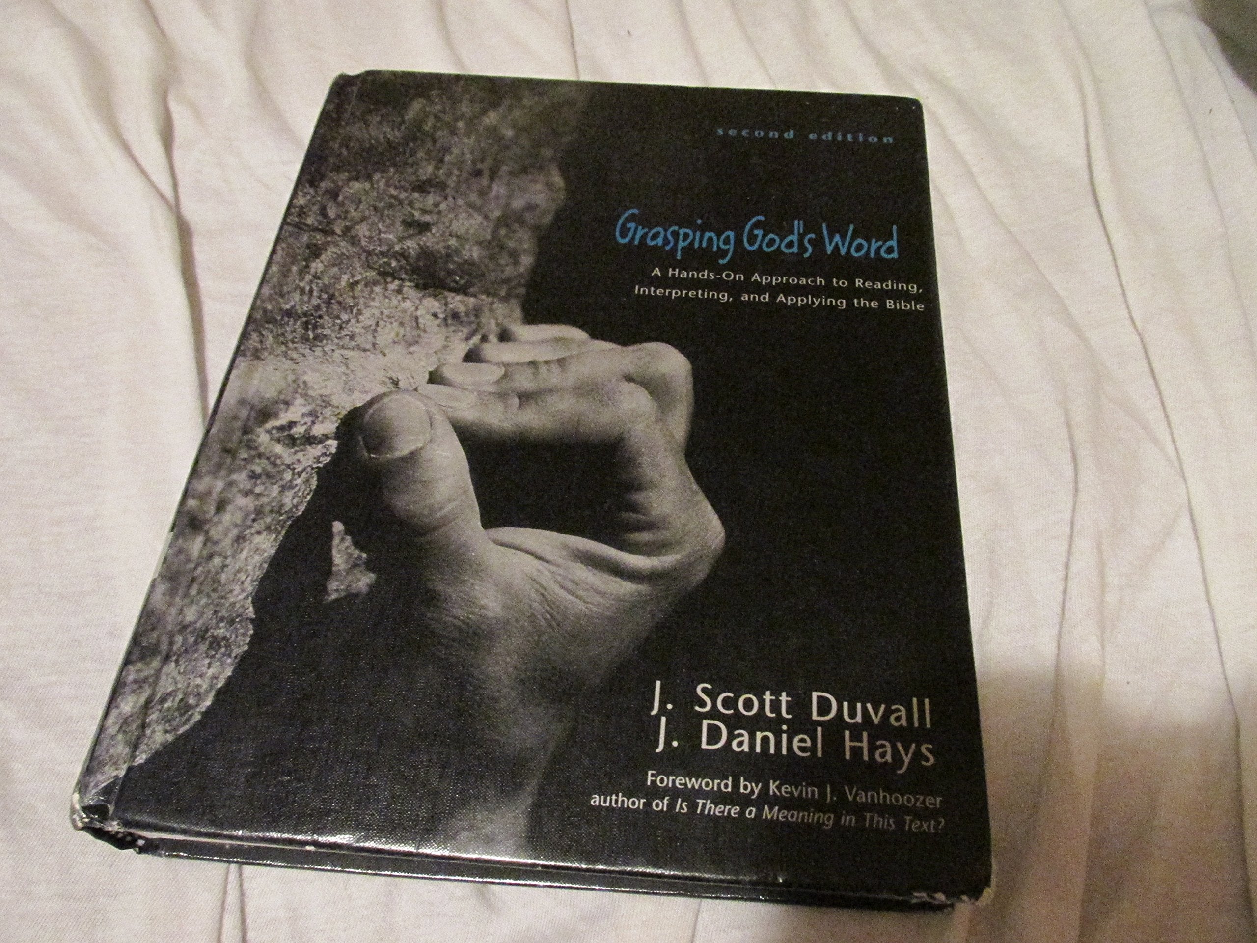 Grasping God'S Word: A Handson Approach To Reading, Interpreting, And Applying The Bible