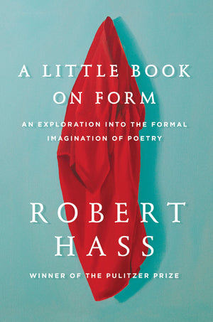A Little Book On Form: An Exploration Into The Formal Imagination Of Poetry,Used