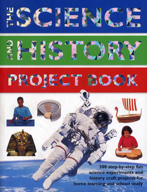 The Science And History Project Book: 300 Stepbystep Fun Science Experiments And History Craft Projects For Home Learning And ,Used